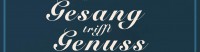 GESANG TRIFFT GENUSS